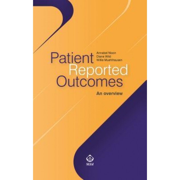 Patient Reported Outcomes: An Overview - Annabel Nixon Ph. D. (Author)