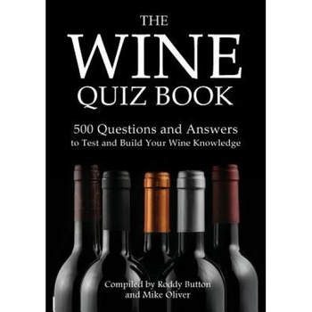 The Wine Quiz Book: 500 Questions and Answers to Test and Build Your Wine Knowledge, Roddy Button (Author) The Wine Quiz Book: 500 Questions and Answers to Test and Build Your Wine Knowledge, Roddy Button (Author)