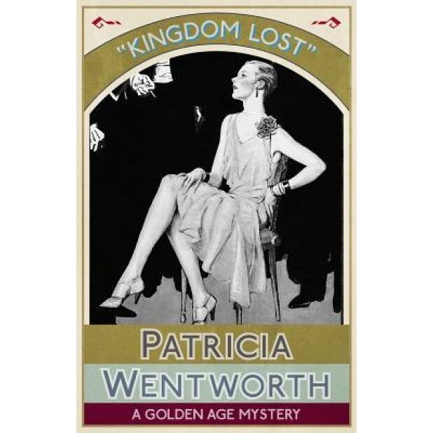Kingdom Lost: A Golden Age Mystery, Patricia Wentworth (Author)