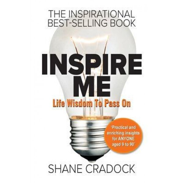 Inspire Me: Life Wisdom to Pass on, Mr Shane Cradock (Author)