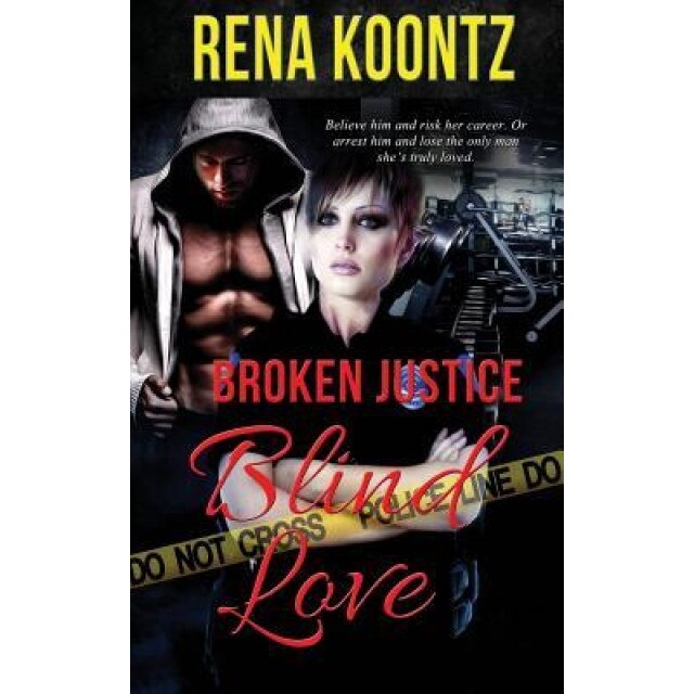 Broken Justice, Blind Love, Rena Koontz (Author)