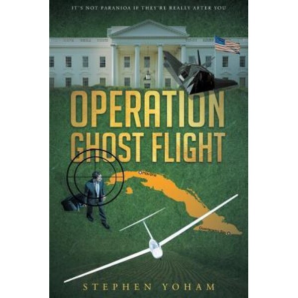 Operation Ghost Flight, Stephen Yoham (Author)