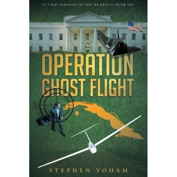 Operation Ghost Flight, Stephen Yoham (Author) Operation Ghost Flight, Stephen Yoham (Author)