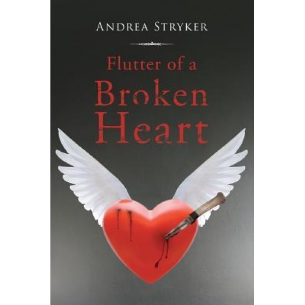 Flutter of a Broken Heart, Andrea Stryker (Author)