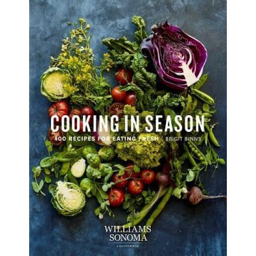 Cooking in Season: 100 Recipes for Eating Fresh, Brigit Binns (Author)