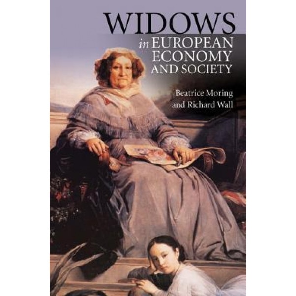 Widows in European Economy and Society, 1600-1920, Beatrice Moring (Author)