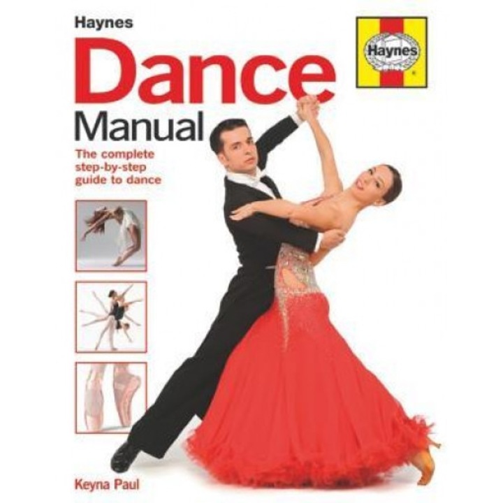 Dance Manual: The Complete Step-By-Step Guide to Dance, Keyna Paul (Author)