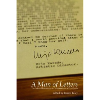 A Man of Letters: The Selected Dramaturgical Correspondence of Urjo Kareda, Jessica Riley (Author) A Man of Letters: The Selected Dramaturgical Correspondence of Urjo Kareda, Jessica Riley (Author)