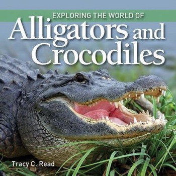 Exploring the World of Alligators and Crocodiles, Tracy Read (Author) Exploring the World of Alligators and Crocodiles, Tracy Read (Author)