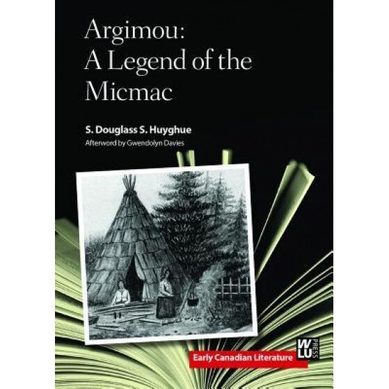 Argimou: A Legend of the Micmac, S. Douglass S. Huyghue (Author)