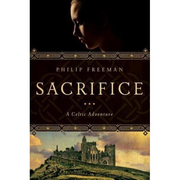 Sacrifice: A Celtic Adventure, Philip Freeman (Author)
