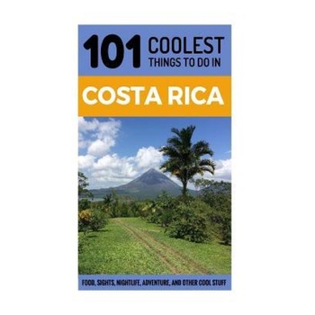 Costa Rica Travel Guide: 101 Coolest Things to Do in Costa Rica, 101 Coolest Things (Author) Costa Rica Travel Guide: 101 Coolest Things to Do in Costa Rica, 101 Coolest Things (Author)