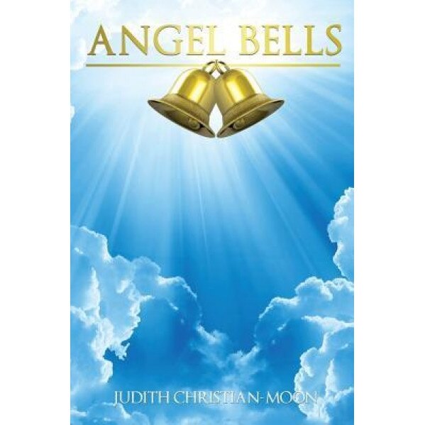 Angel Bells, Judith Christian-Moon (Author)
