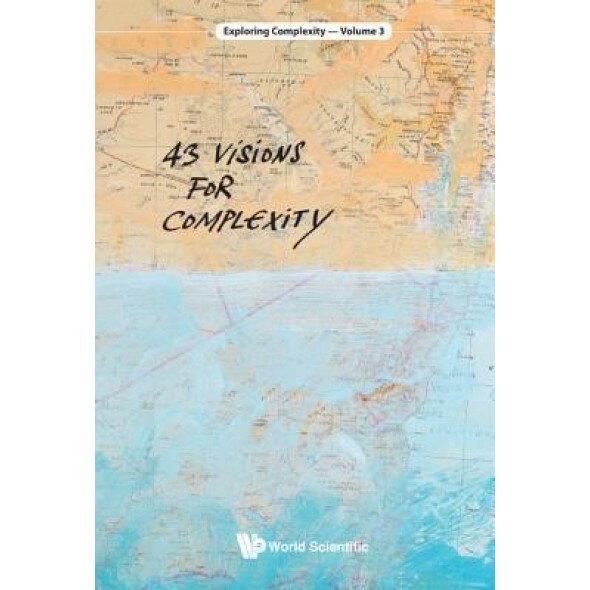 43 Visions for Complexity, Stefan Thurner (Editor)