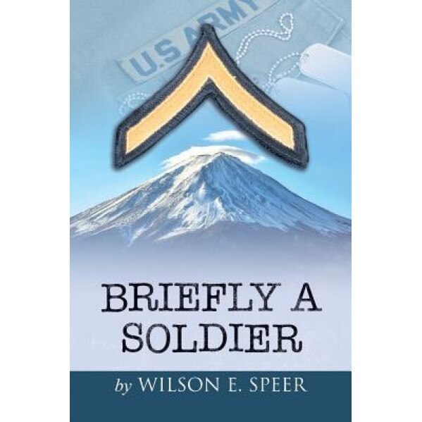 Briefly a Soldier, Wilson Edward Speer (Author)