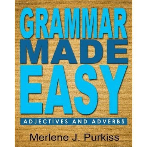 Grammar Made Easy: Adjectives and Adverbs, Merlene J. Purkiss (Author)