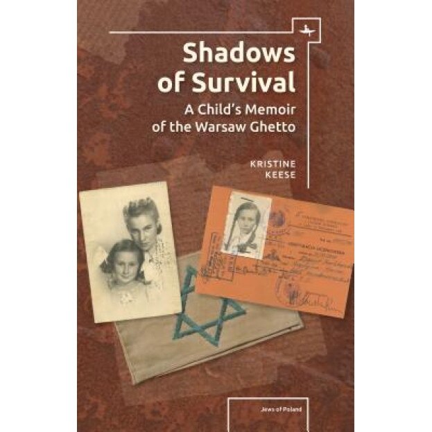 Shadows of Survival: A Child's Memoir of the Warsaw Ghetto, Kristine Rosenthal Keese (Author)