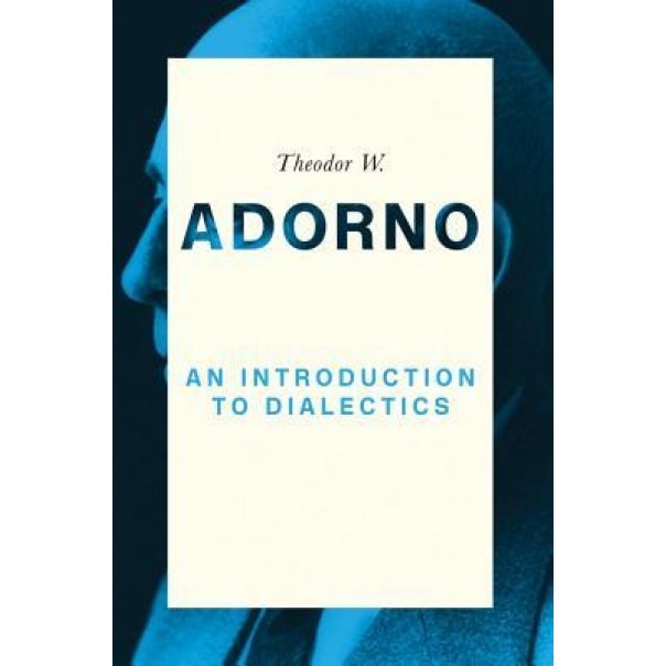 An Introduction to Dialectics, Theodor W. Adorno (Author)