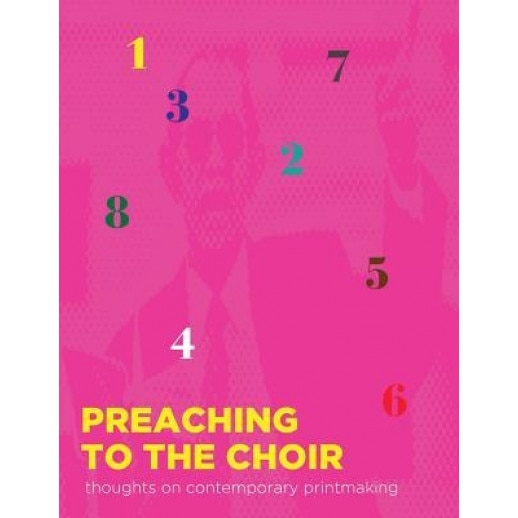 Preaching to the Choir: Thoughts on Contemporary Printmaking, Hugh Merrill (Author)