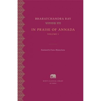 In Praise of Annada, Volume 1, Bharatchandra Ray (Author) In Praise of Annada, Volume 1, Bharatchandra Ray (Author)