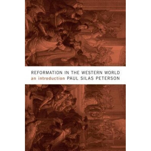 Reformation in the Western World: An Introduction, Paul Silas Peterson (Author)