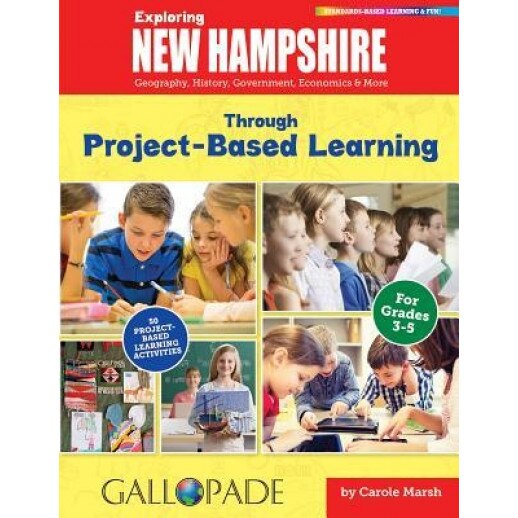 Exploring New Hampshire Through Project-Based Learning: Geography, History, Government, Economics & More, Carole Marsh (Author)