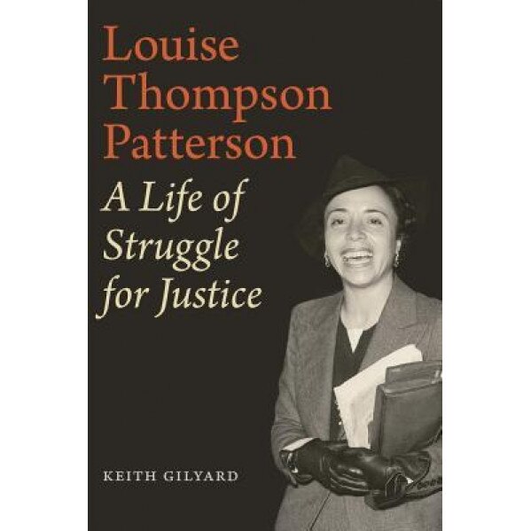 Louise Thompson Patterson: A Life of Struggle for Justice, Keith Gilyard (Author)