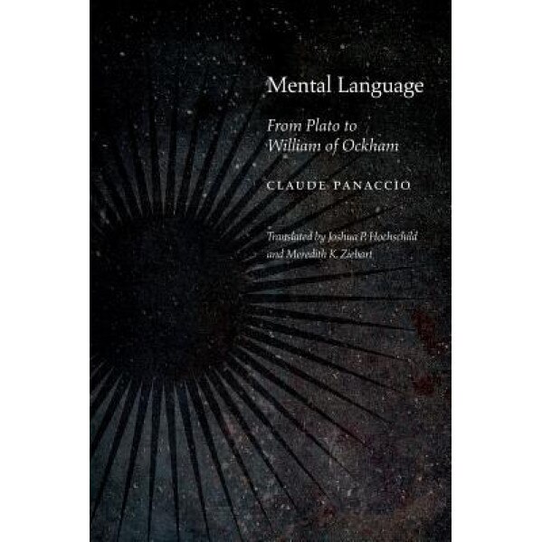 Mental Language: From Plato to William of Ockham, Claude Panaccio (Author)