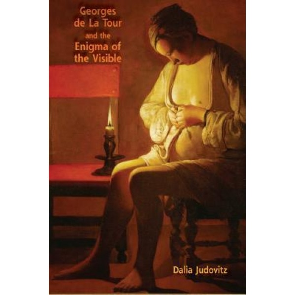 Georges de la Tour and the Enigma of the Visible, Dalia Judovitz (Author)