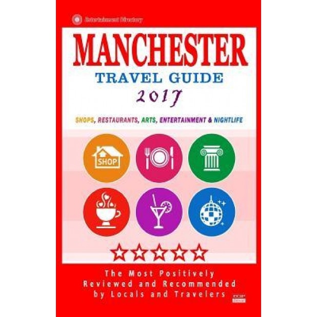 Manchester Travel Guide 2017: Shops, Restaurants, Arts, Entertainment and Nightlife in Manchester, England (City Travel Guide 2017), Gareth G. Lewiston (Author)