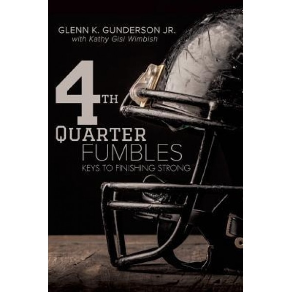 4th Quarter Fumbles, Glenn K. Gunderson Jr (Author)