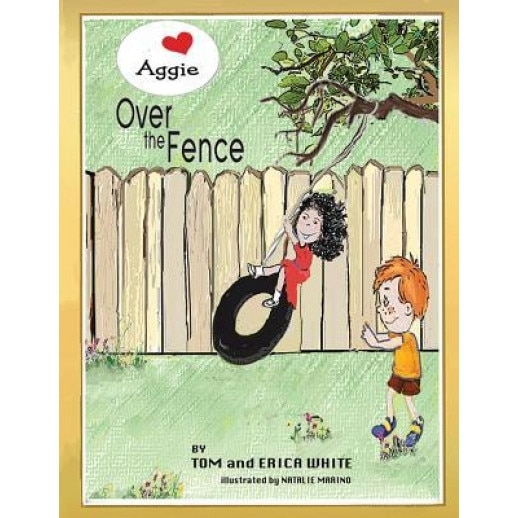 Aggie Over the Fence, Tom and Erica White (Author)