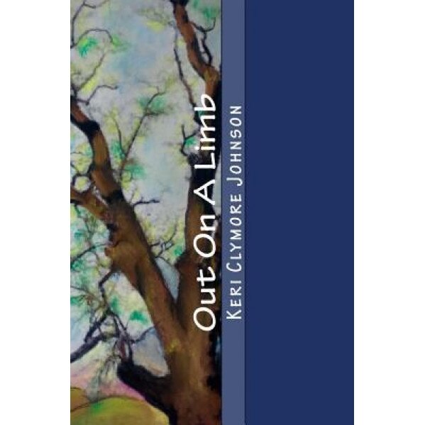 Out on a Limb: A Literary Memoir, Keri Clymore Johnson (Author)