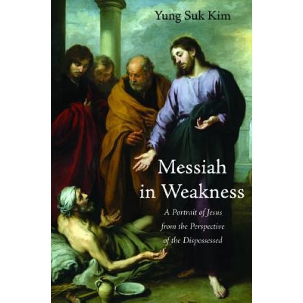 Messiah in Weakness, Yung Suk Kim (Author)
