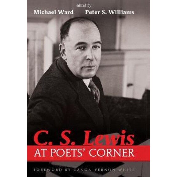 C. S. Lewis at Poets' Corner, Michael Ward (Editor)