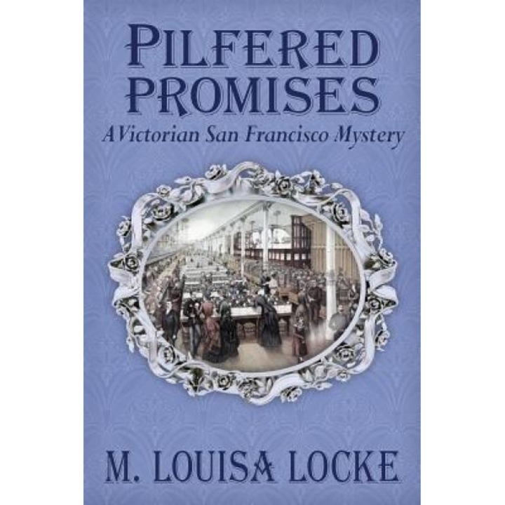 Pilfered Promises: A Victorian San Francisco Mystery, M. Louisa Locke (Author)
