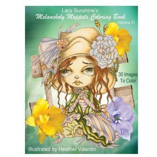 Lacy Sunshine's Melancholy Moppets Coloring Book Volume 21: Victorian Big Eyed Girls and Ladies Adult and All Ages Coloring Book, Heather Valentin (Author)