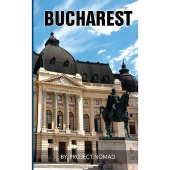 Bucharest: A Bucharest Travel Guide for Your Perfect Bucharest Adventure!: Written by Local Romanian Travel Expert (Bucharest, Bu, Project Nomad (Author) Bucharest: A Bucharest Travel Guide for Your Perfect Bucharest Adventure!: Written by Local Romanian Travel Expert (Bucharest, Bu, Project Nomad (Author)