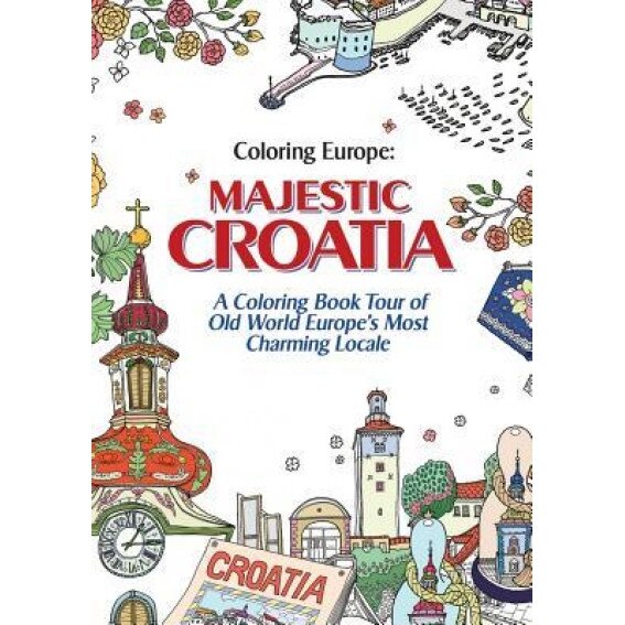 Coloring Europe: Majestic Croatia: A Coloring Book World Tour of Old World Europe's Most Charming Locale, Il-Sun Lee (Author)