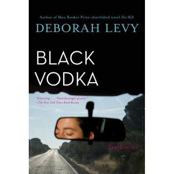Black Vodka: Ten Stories, Deborah Levy (Author)