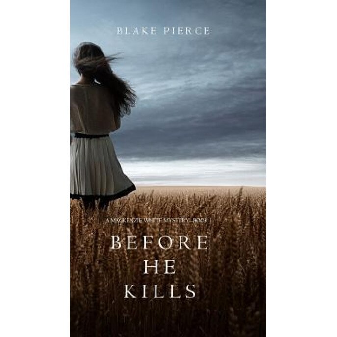 Before He Kills (a MacKenzie White Mystery-Book 1), Blake Pierce (Author)