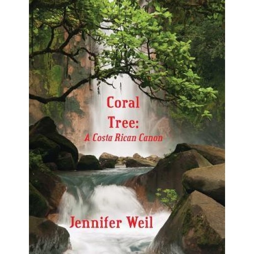 Coral Tree: A Costa Rican Canon, Jennifer Weil (Author)