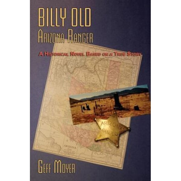 Billy Old, Arizona Ranger, Geff Moyer (Author)