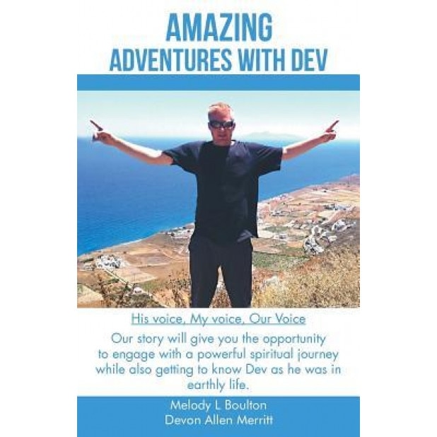 Amazing Adventures with Dev: His Voice, My Voice, Our Voice, Melody L. Boulton (Author)