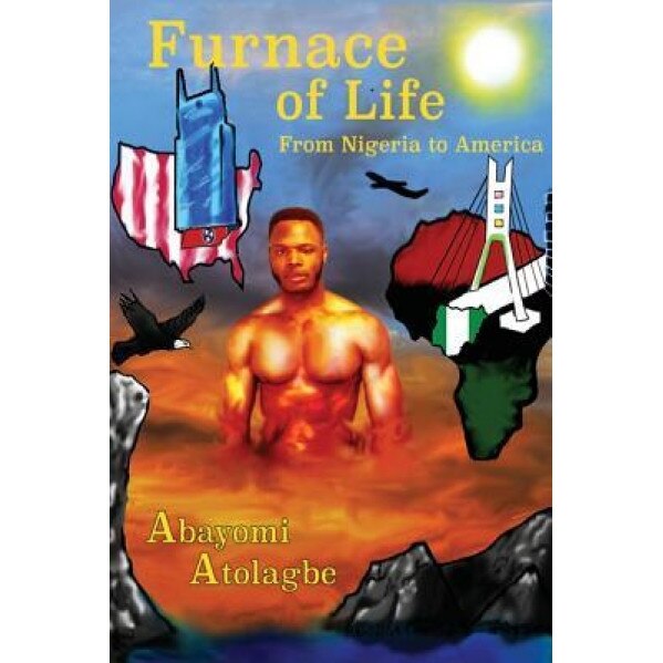 Furnace of Life from Nigeria to America, Abayomi Atolagbe (Author)