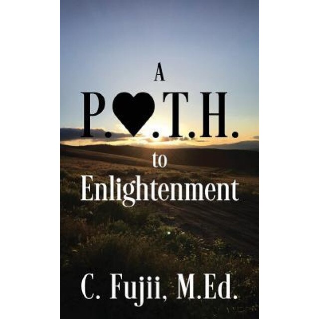 A P.A.T.H. to Enlightenment, C. Fujii Med (Author)