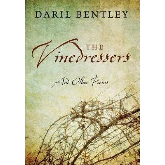 The Vinedressers: And Other Poems, Daril Bentley (Author)