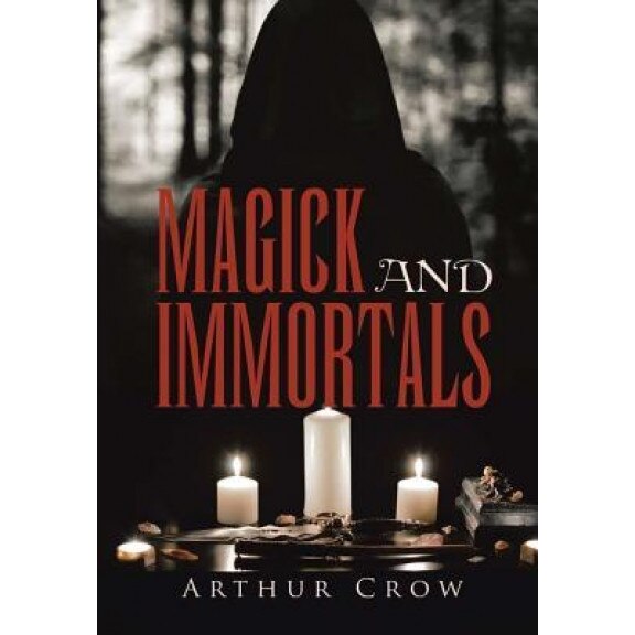 Magick and Immortals, Arthur Crow (Author)