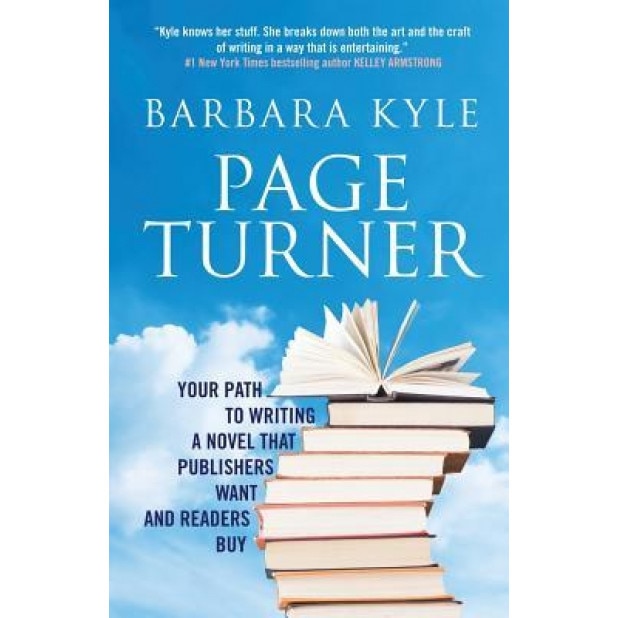 Page-Turner: Your Path to Writing a Novel That Publishers Want and Readers Buy, Barbara Kyle (Author)