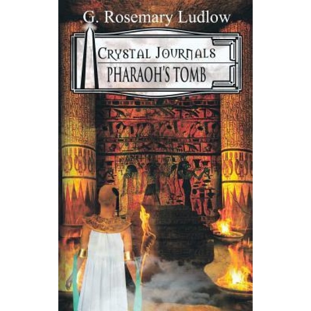 Pharaoh's Tomb: Crystal Journals, G. Rosemary Ludlow (Author)